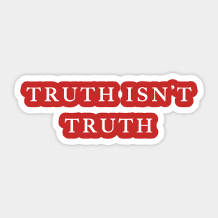 Truth isn`t truth - Rudolph Giuliani Quote Republican Tee Sticker